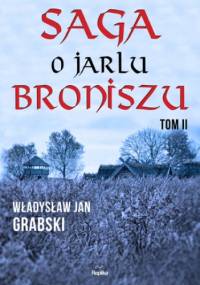 Saga o jarlu Broniszu. Tom 2. Śladem wikingów - Jan Grabski Władysław