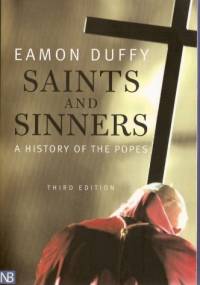 Saints and sinners. A History of the Popes - Eamon Duffy