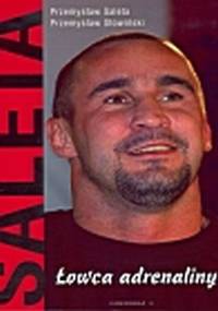 Saleta. Łowca adrenaliny - Przemysław Słowiński, Przemysław Saleta