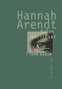 Salon berliński i inne eseje - Hannah Arendt