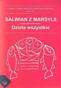 Salwian z Marsylii - dzieła wszystkie - Tadeusz Kołosowski