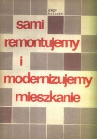 Sami remontujemy i modernizujemy mieszkanie - Jerzy Pietrzyk