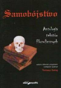Samobójstwo. Antologia tekstów filozoficznych - Tomasz Sahaj
