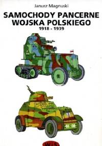Samochody pancerne wojska polskiego 1918-1939 - Janusz Magnuski