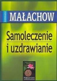 Samoleczenie i uzdrawianie - Giennadij Małachow