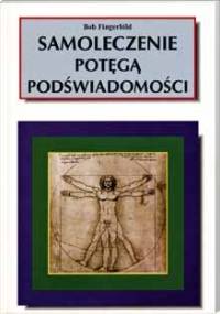 Samoleczenie potęgą podświadomości - Bob Fingerbild