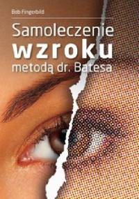 Samoleczenie wzroku metodą dr Batesa - Bob Fingerbild