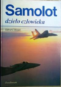 Samolot dzieło człowieka - Edward Malak
