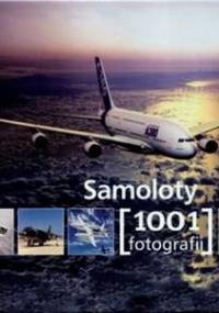 Samoloty 1001 fotografii - praca zbiorowa