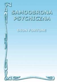 Samoobrona psychiczna - Dion Fortune