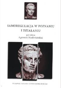 Samoregulacja w poznaniu i działaniu - Agnieszka Niedźwieńska