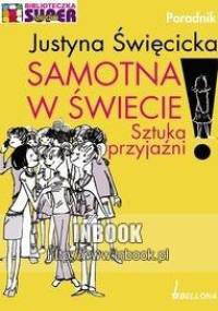 Samotna w świecie. Sztuka przyjaźni - Justyna Święcicka