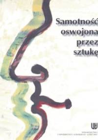 Samotność oswojona przez sztukę - Mirosława Zalewska-Pawlak