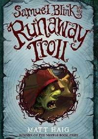 Samuel Blink and the Runaway Troll - Matt Haig