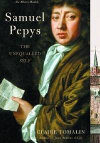 Samuel Pepys: The Unequalled Self - Claire Tomalin