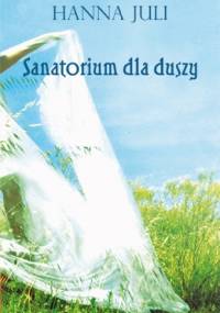 Sanatorium dla duszy - Hanna Juli