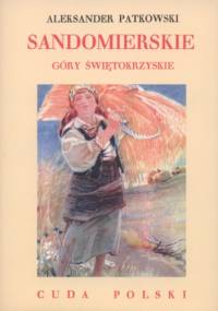Sandomierskie. Góry Świętokrzyskie - Aleksander Patkowski