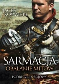Sarmacja  Obalanie mitów - Jacek Kowalski