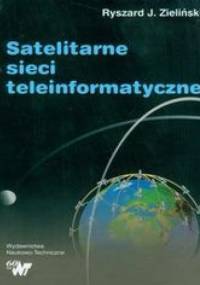 Satelitarne sieci teleinformatyczne - Zieliński Ryszard J.
