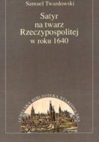 Satyr na twarz Rzeczypospolitej w roku 1640 - Samuel Twardowski