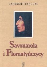 Savonarola i Florentyńczycy - Norbert Hugede