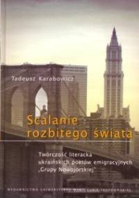 Scalanie rozbitego świata - T. Karabowicz