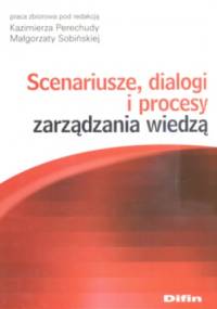 Scenariusze, dialogi i procesy zarządzania wiedzą - praca zbiorowa