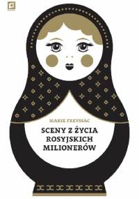 Sceny z życia rosyjskich milionerów - Marie Freyssac