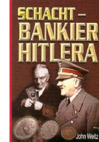 Schacht- Bankier Hitlera - John Weitz