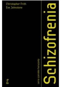 Schizofrenia - Christopher Frith, Eve Johnstone