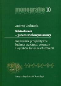 Schizofrenia - proces wielowymiarowy - Andrzej Cechnicki