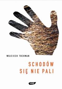 Schodów się nie pali - Wojciech Tochman