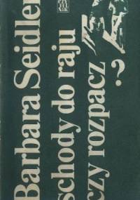 Schody do raju czy rozpacz? - Barbara Seidler