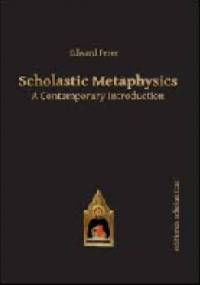 Scholastic Metaphysics: A Contemporary Introduction - Edward Feser