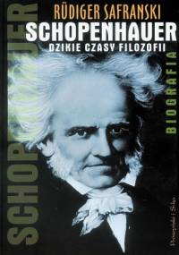 Schopenhauer. Dzikie czasy filozofii. Biografia - Rüdiger Safranski