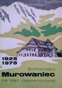 Schronisko Murowaniec na Hali Gasienicowej 1925-1975 - Edward Moskała