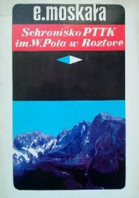Schronisko PTTK im. W. Pola w Roztoce - Edward Moskała