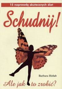 Schudnij  !Ale jak to zrobića - Barbara Hołub