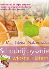 Schudnij pysznie wiosną i latem - Magdalena Makarowska