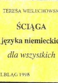 Ściąga z języka niemieckiego dla wszystkich - Teresa Wielechowska