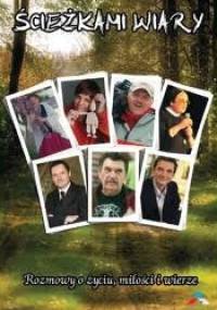 Ścieżkami wiary - Rozmowy o życiu, miłości i wierze - praca zbiorowa