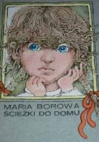 Ścieżki do domu - Maria Borowa