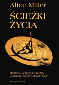 Ścieżki życia - Alice Miller