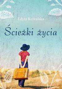 Ścieżki życia - Edyta Kowalska