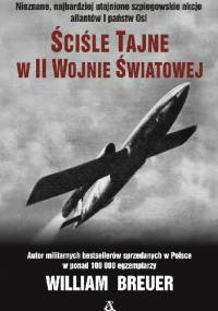 Ściśle tajne w II wojnie światowej - William B. Breuer