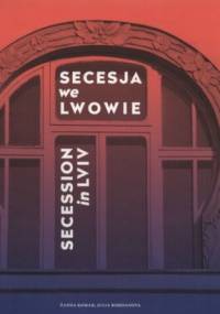 Secesja we Lwowie - Żanna Komar, Julia Bohdanova