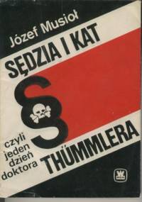 Sędzia i kat, czyli jeden dzień doktora Thümmlera - Józef Musioł