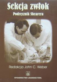 Sekcja zwłok. Podręcznik Shearera - John C. Weber