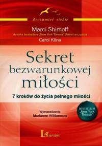 Sekret bezwarunkowej miłości - Marci Shimoff