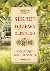 Sekret drzewa oliwnego - Courtney Miller Santo